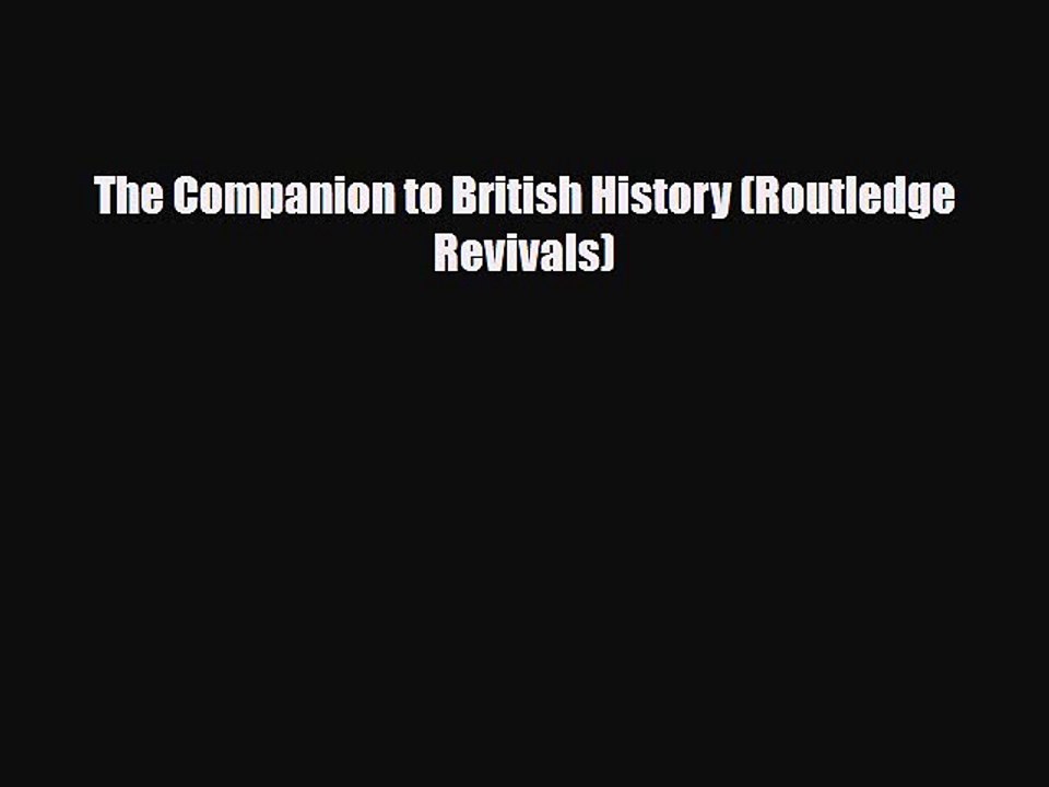 Read Books The Companion to British History (Routledge Revivals) ebook textbooks