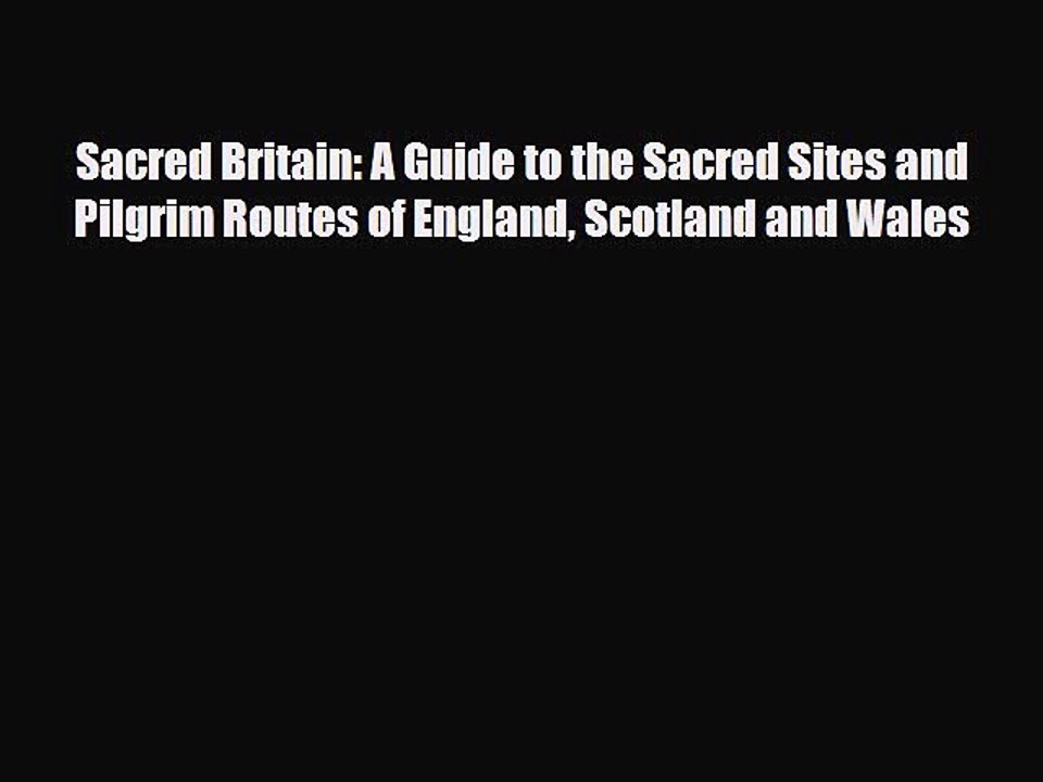 Read Books Sacred Britain: A Guide to the Sacred Sites and Pilgrim Routes of England Scotland