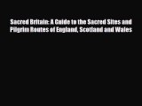 Read Books Sacred Britain: A Guide to the Sacred Sites and Pilgrim Routes of England Scotland