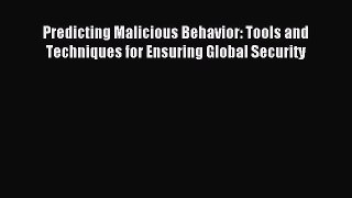 Read Predicting Malicious Behavior: Tools and Techniques for Ensuring Global Security PDF Free