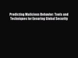 Read Predicting Malicious Behavior: Tools and Techniques for Ensuring Global Security PDF Free