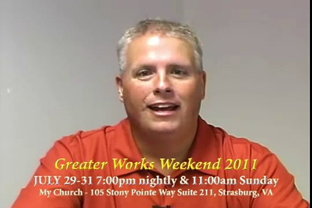 Greater Works Weekend 2011 - July 29-31 7:00PM Nightly & 11:00AM Sunday