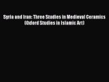Read Syria and Iran: Three Studies in Medieval Ceramics (Oxford Studies in Islamic Art) Ebook