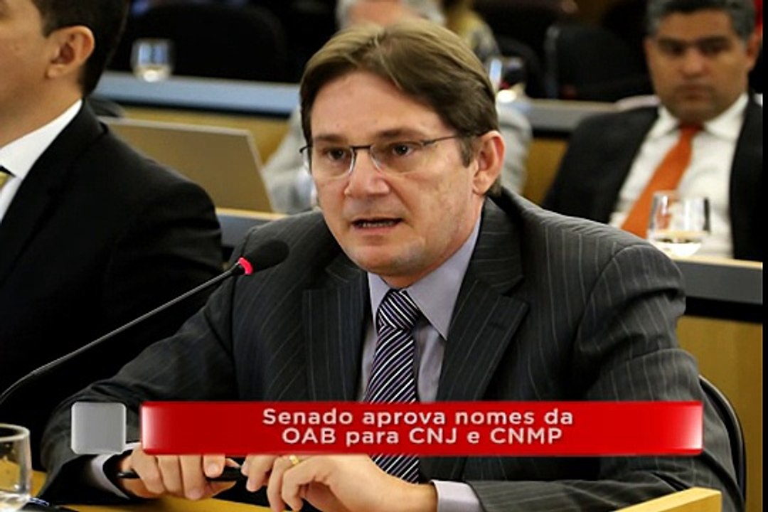 Exibido em 19/07/2015 - Senado aprova nomes da OAB para CNJ e CNMP