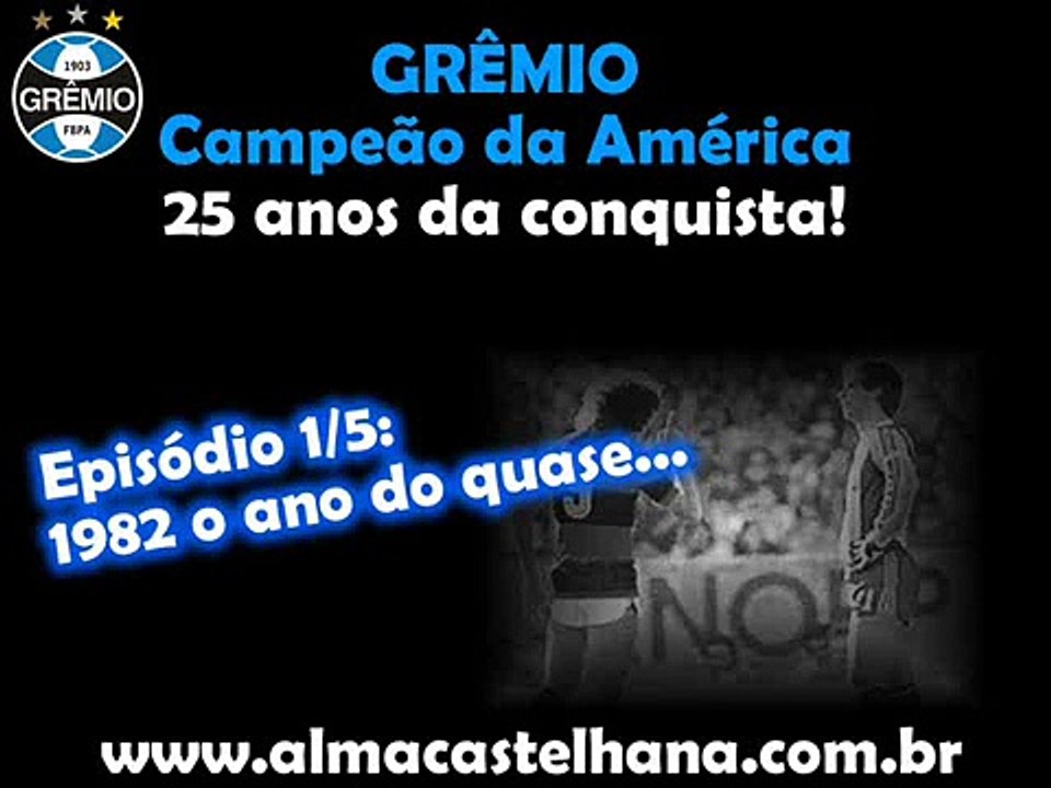 Grêmio Campeão da América 25 Anos Parte 1