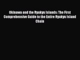 Read Okinawa and the Ryukyu Islands: The First Comprehensive Guide to the Entire Ryukyu Island