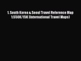 Download 1. South Korea & Seoul Travel Reference Map 1:550K/15K (International Travel Maps)
