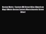 Read Boston Metro / Eastern MA Street Atlas (American Map) (Metro Boston Eastern Masschusetts