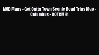 Read MAD Maps - Get Outta Town Scenic Road Trips Map - Columbus - GOTCMH1 ebook textbooks