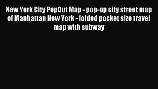 Read New York City PopOut Map - pop-up city street map of Manhattan New York - folded pocket