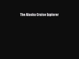 Read The Alaska Cruise Explorer E-Book Free