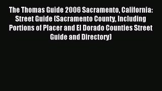 Read The Thomas Guide 2006 Sacramento California: Street Guide (Sacramento County Including