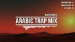 Arabic Trap Mix | Trap Music Mix 2015 [EP.54]