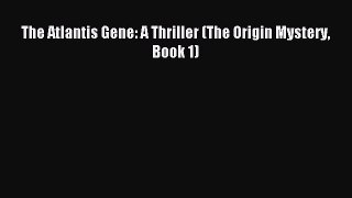 Download The Atlantis Gene: A Thriller (The Origin Mystery Book 1) Ebook Online