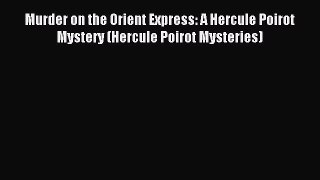 Read Murder on the Orient Express: A Hercule Poirot Mystery (Hercule Poirot Mysteries) PDF