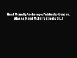 Read Rand Mcnally Anchorage/Fairbanks/Juneau: Alaska (Rand McNally Streets Of...) ebook textbooks