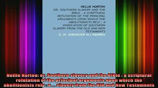 DOWNLOAD FREE Ebooks  Nellie Norton or Southern slavery and the Bible  a scriptural refutation of the Full Free
