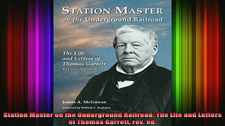 READ book  Station Master on the Underground Railroad The Life and Letters of Thomas Garrett rev Full EBook