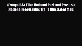 Read Wrangell-St. Elias National Park and Preserve (National Geographic Trails Illustrated