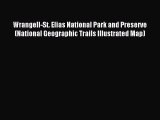 Read Wrangell-St. Elias National Park and Preserve (National Geographic Trails Illustrated