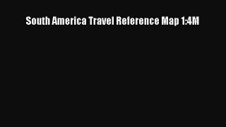 Read South America Travel Reference Map 1:4M E-Book Free