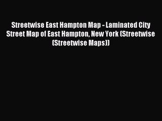 Read Streetwise East Hampton Map - Laminated City Street Map of East Hampton New York (Streetwise