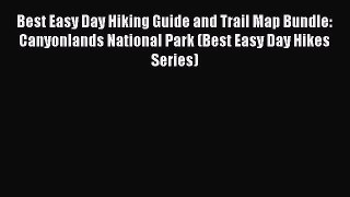 Read Best Easy Day Hiking Guide and Trail Map Bundle: Canyonlands National Park (Best Easy