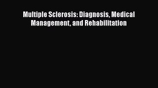 Read Multiple Sclerosis: Diagnosis Medical Management and Rehabilitation Ebook Free
