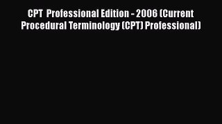 Read CPT  Professional Edition - 2006 (Current Procedural Terminology (CPT) Professional) Ebook