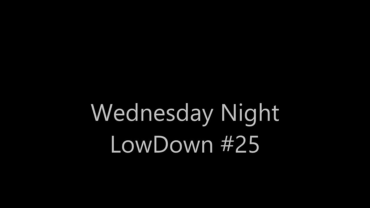 Wednesday Night LowDown #25