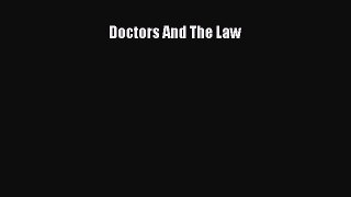 Read Doctors And The Law Ebook Free