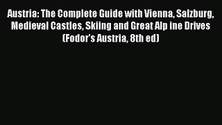 Read Austria: The Complete Guide with Vienna Salzburg Medieval Castles Skiing and Great Alp