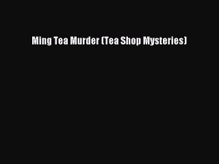 Download Ming Tea Murder (Tea Shop Mysteries) Ebook Free