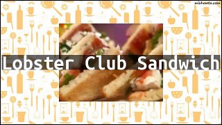 Recipe Lobster Club Sandwich