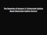 Read The Devotion of Suspect X: A Detective Galileo Novel (Detective Galileo Series) Ebook