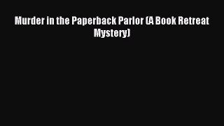 Read Murder in the Paperback Parlor (A Book Retreat Mystery) Ebook Free