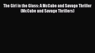 Read The Girl in the Glass: A McCabe and Savage Thriller (McCabe and Savage Thrillers) Ebook