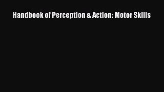 Read Handbook of Perception & Action: Motor Skills Ebook Free