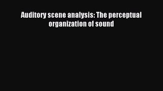 Read Auditory scene analysis: The perceptual organization of sound Ebook Online