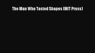 Read The Man Who Tasted Shapes (MIT Press) Ebook Free