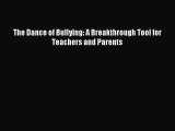 [PDF] The Dance of Bullying: A Breakthrough Tool for Teachers and Parents Read Full Ebook