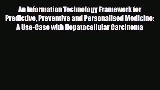 Read An Information Technology Framework for Predictive Preventive and Personalised Medicine: