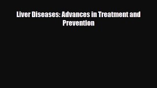 Download Liver Diseases: Advances in Treatment and Prevention PDF Full Ebook
