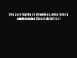 [PDF] Una guÃ­a rÃ¡pida de vitaminas minerales y suplementos (Spanish Edition) Read Full Ebook