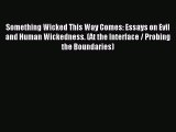 [PDF] Something Wicked This Way Comes: Essays on Evil and Human Wickedness. (At the Interface