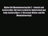 Download Alpine Ski Mountaineering Vol 2 - Central and Eastern Alps: Ski tours in Austria Switzerland