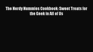 Download The Nerdy Nummies Cookbook: Sweet Treats for the Geek in All of Us PDF Free