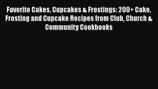 Read Favorite Cakes Cupcakes & Frostings: 200+ Cake Frosting and Cupcake Recipes from Club