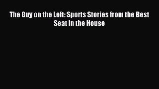 Read The Guy on the Left: Sports Stories from the Best Seat in the House ebook textbooks