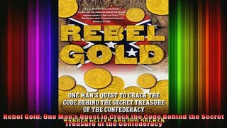 DOWNLOAD FREE Ebooks  Rebel Gold One Mans Quest to Crack the Code Behind the Secret Treasure of the Full Ebook Online Free